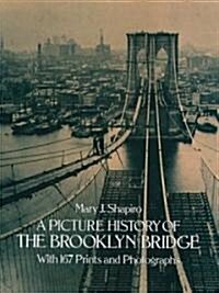 A Picture History of the Brooklyn Bridge (Paperback)