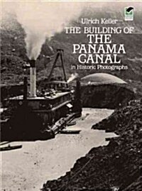 The Building of the Panama Canal in Historic Photographs (Paperback)