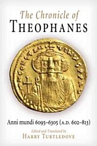 The Chronicle of Theophanes: Anni Mundi 6095-6305 (A.D. 602-813) (Paperback)