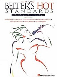 Belters Hot Standards - Updated Edition: 45 Classics Transposed Down for Women Singers (Paperback)