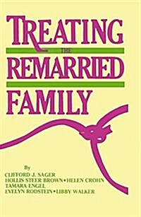 Treating the Remarried Family....... (Hardcover)
