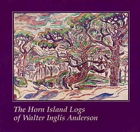 The Horn Island Logs of Walter Inglis Anderson (Hardcover, Revised)