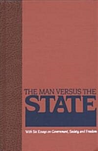 The Man Versus the State: With Six Essays on Government, Society, and Freedom (Hardcover)