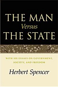 The Man Versus the State: With Six Essays on Government, Society, and Freedom (Paperback)