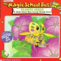 (The) magic school bus plants seeds :a book about how living things grow 