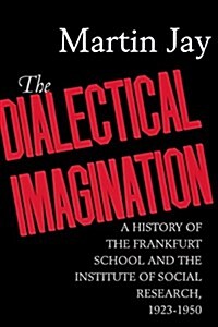 The Dialectical Imagination: A History of the Frankfurt School and the Institute of Social Research, 1923-1950 Volume 10 (Paperback)