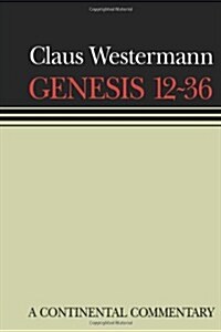 Genesis 12 - 36: Continental Commentaries (Hardcover)