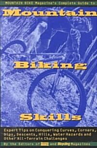 [중고] Mountain Bike Magazine‘s Complete Guide to Mountain Biking Skills: Expert Tips on Conquering Curves, Corners, Dips, Descents, Hills, Water Hazard (Paperback)