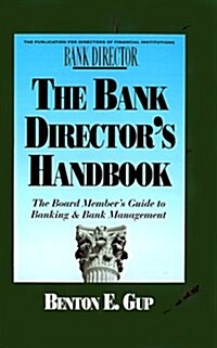 The Bank Directors Handbook: The Board Members Guide to Banking & Bank Management (Hardcover)