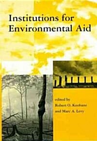 Institutions for Environmental Aid: Pitfalls and Promise (Paperback)