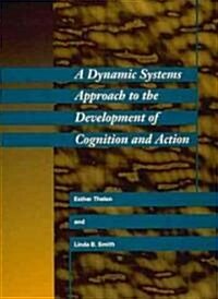 A Dynamic Systems Approach to the Development of Cognition and Action (Paperback, Revised)