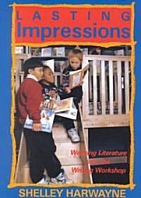Lasting Impressions: Weaving Literature Into the Writing Workshop (Paperback)