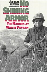 No Shining Armor: The Marines at War in Vietnam?an Oral History (Paperback)