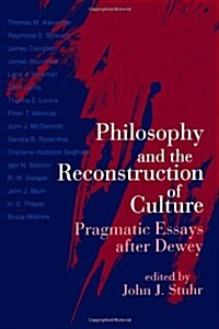 Philosophy and the Reconstruction of Culture: Pragmatic Essays after Dewey (Paperback)