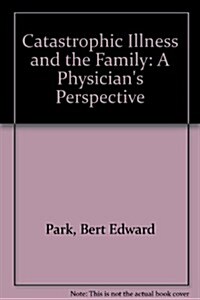 Catastrophic Illness and the Family (Hardcover)