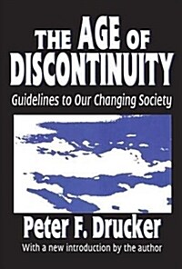 The Age of Discontinuity: Guidelines to Our Changing Society (Paperback, 2)