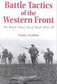 Battle Tactics of the Western Front: The British Army`s Art of Attack, 1916-18 (Paperback, Revised)