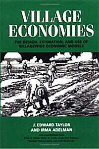 Village Economies : The Design, Estimation, and Use of Villagewide Economic Models (Hardcover)
