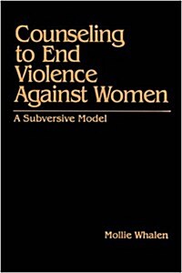 Counseling to End Violence Against Women: A Subversive Model (Hardcover)