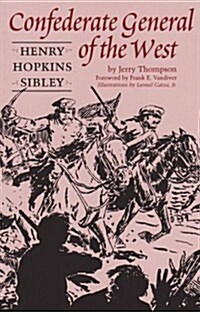Confederate General of the West: Henry Hopkins Sibley (Paperback, Texas A&m Univ)