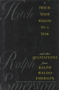 Hitch Your Wagon to a Star: And Other Quotations from Ralph Waldo Emerson (Hardcover, New)