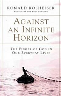 Against an Infinite Horizon: The Finger of God in Our Everyday Lives (Paperback)