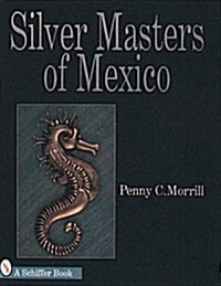 Silver Masters of Mexico: H?tor Aguilar and the Taller Borda (Hardcover)