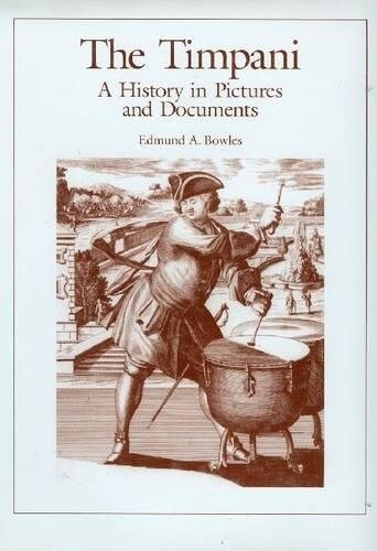 The Timpani: A History in Pictures and Documents (Hardcover)