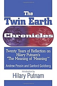 The Twin Earth Chronicles: Twenty Years of Reflection on Hilary Putnams the Meaning of Meaning (Paperback)