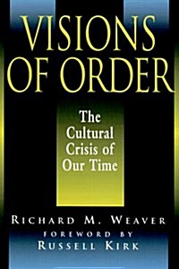 Visions of Order: The Cultural Crisis of Our Time (Paperback)