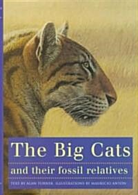 The Big Cats and Their Fossil Relatives: An Illustrated Guide to Their Evolution and Natural History (Hardcover)
