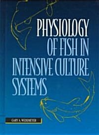 Physiology of Fish in Intensive Culture Systems (Hardcover, 1996)