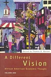 A Different Vision : African American Economic Thought, Volume 1 (Paperback)