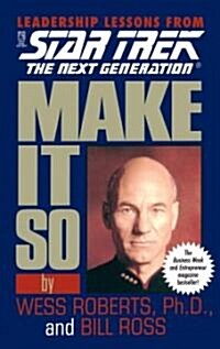 Make It So: Leadership Lessons from Star Trek: The Next Generation (Paperback)