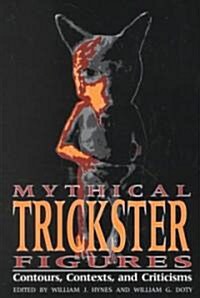 Mythical Trickster Figures: Contours, Contexts, and Criticisms (Paperback, Revised)