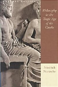 Philosophy in the Tragic Age of the Greeks: How Christian Fundamentalists Trampled Science, Policy, and Democracy in George W. Bushs White House (Paperback)