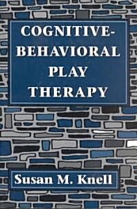 Cognitive-Behavioral Play Therapy (Paperback)
