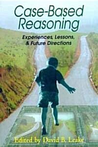 Case-Based Reasoning: Experiences, Lessons, and Future Directions (Paperback)