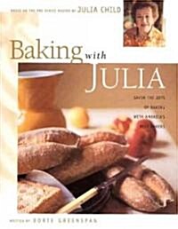 Baking with Julia: Sift, Knead, Flute, Flour, and Savor... (Hardcover)