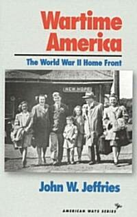 Wartime America: The World War II Home Front (Paperback)