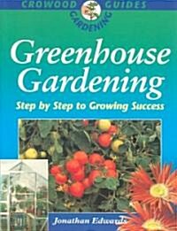 Greenhouse Gardening : Step by Step to Success (Paperback, 2 Rev ed)