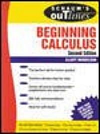 Schaums Outline of Theory and Problems of Beginning Calculus (Paperback, 2nd, Subsequent)