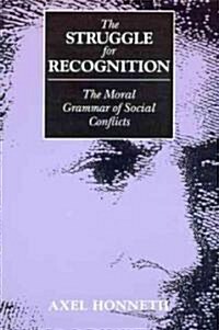The Struggle for Recognition: The Moral Grammar of Social Conflicts (Paperback)