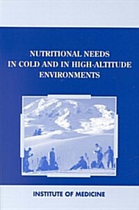 Nutritional Needs in Cold and in High-Altitude Environments (Paperback)