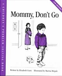 Mommy, Dont Go (Paperback, 2, Second Edition)