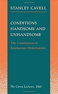 Conditions Handsome and Unhandsome: The Constitution of Emersonian Perfectionism: The Carus Lectures, 1988 (Paperback, 2)