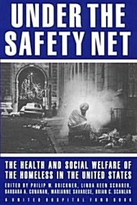 Under the Safety Net: The Health and Social Welfare of the Homeless in the United States (Hardcover)