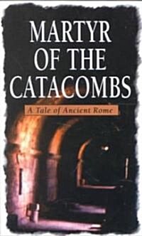 Martyr of the Catacombs: A Tale of Ancient Rome: A Novel (Paperback, 6)