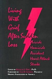 Living with Grief: After Sudden Loss Suicide, Homicide, Accident, Heart Attack, Stroke (Paperback)