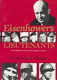 Eisenhowers Lieutenants: The Campaigns of France and Germany, 1944-45 (Paperback)